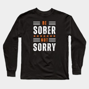 Be Sober Not Sorry Long Sleeve T-Shirt